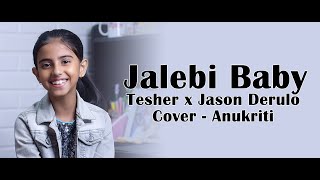 Jalebi Baby  Cover by  Anukriti anukriti cover jalebibaby TesherMusic JasonDerulo [upl. by Naynek861]