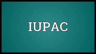 IUPAC Meaning [upl. by Rabelais19]