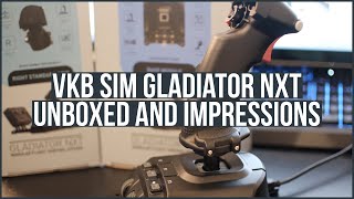 VKB Sim Gladiator NXT Unboxing and Initial Impressions [upl. by Ennayehc]