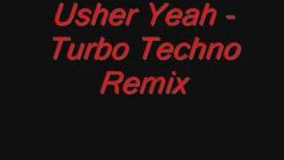 Usher  Yeah Turbo Techno Remix [upl. by Eam870]