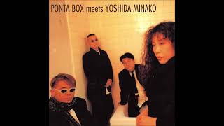 Ponta Box  Ponta Box meets Yoshida Minako 1998 [upl. by Palmira]