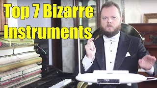 Top 7 Most Bizarre Musical Instruments of the World [upl. by Ardnosal]