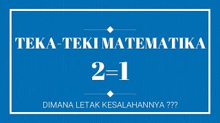 TEKATEKI MATEMATIKA  21 DIMANA LETAK KESALAHANNYA [upl. by Aniri141]