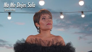 Susan Ochoa  No Me Dejes Sola [upl. by Soane]