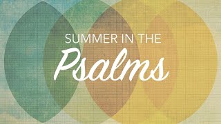 Summer in the Psalms  Psalm 91  80424 [upl. by Hardi]