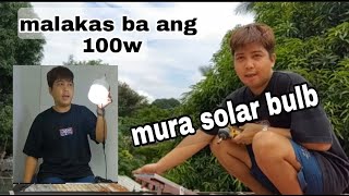 Gaano kalakas ang 100w na Solar Bulb  buy1 take1 693pesos Mura SOLAR Light BULB solar buy1take1 [upl. by Ntsyrk347]