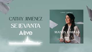 SE LEVANTA  CATHY JIMÉNEZ  ÁLBUM MANOS LIMPIAS AUDIO OFICIAL ALive Sessions ManosLimpias [upl. by Osterhus309]