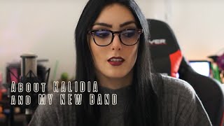 About KALIDIA and my NEW BAND [upl. by Ydwor316]