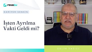 İşten Ayrılma Vakti Geldi mi  Kariyer Sensin  Salih Yazıcı [upl. by Llednav]