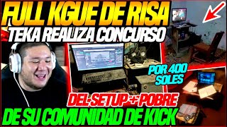 😂KGUE DE RISA😂KINGTEKA realiza CONCURSO del SETUP  POBRE de su COMUNIDAD de KICK x 400 soles [upl. by Austina876]