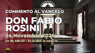 don Fabio Rosini  Commento al Vangelo di domenica 24 Novembre 2024 [upl. by Annaeirb460]