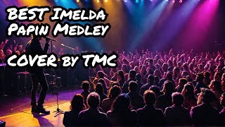 BEST Imelda Papin Medley  Cover by TMC [upl. by Volin]