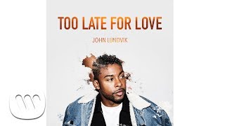 John Lundvik  Too Late For Love Official Audio [upl. by Swec168]