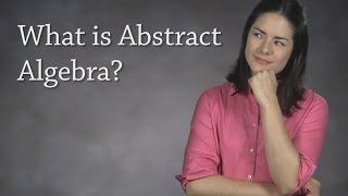 What is Abstract Algebra Modern Algebra [upl. by Winchester838]