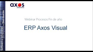 Webinar ERP Axos Visual Procesos contables de fin de año Versión 8x [upl. by Nelda]