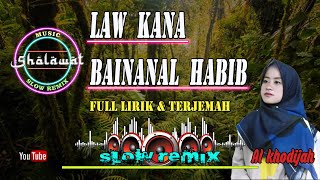 LAW KANA BAINANAL HABIB Slow Remix Full lirik amp Terjemah [upl. by Sulecram]