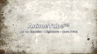 AnimeTube™  Ao no exorcist  Opening1  Nightcore  Core Pride [upl. by Il803]