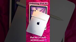 Unboxing iPad Air quotpurplequot iPad Air M2 2024 shorts unboxing ipadair apple iphone [upl. by Vyner]