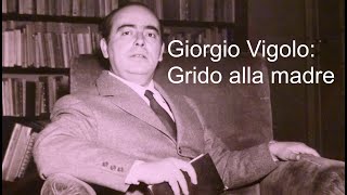 Giorgio Vigolo Grido alla madre [upl. by Aneleairam529]