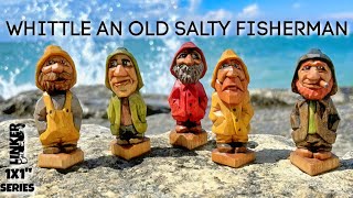 How to Whittle an Old Salty Fisherman with just a Knife 1x1 series [upl. by Notsek3]