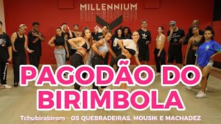 PAGODÃO DO BIRIMBOLA  OS QUEBRADEIRAS MOUSIK E MACHADEZ  MILLENNIUM COREOGRAFIA 🇧🇷 [upl. by Enymzaj]