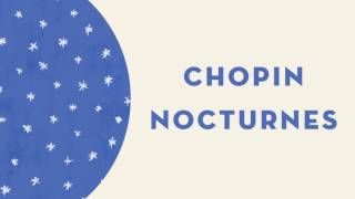 Chopin  COMPLETE Nocturnes Op 9 Op 48 Op 27 and many more [upl. by Nicole83]