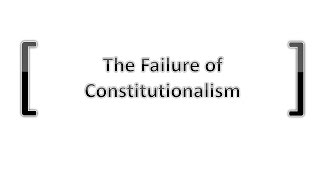 The Failure of Constitutionalism [upl. by Rahab358]