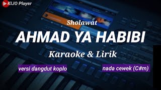 AHMAD YA HABIBI  Karaoke amp Lirik  versi dangdut koplo  nada cewekCm [upl. by Keelia137]