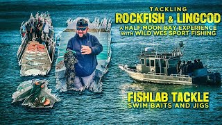 “Tackling Rockfish amp Lingcod A Half Moon Bay Experience with FishLab Swim Baits and Jigs” [upl. by Ginger]