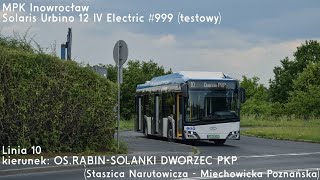 🚌Solaris Urbino 12 IV Electric 999 🔑Solaris wyp MPK Inowrocław 📟10➡OSRĄBINSOLANKI DWORZEC PKP [upl. by Azal529]