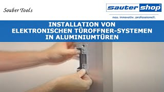 Installation von elektrischen TüröffnerSystemen in Aluminiumtüren  Souber Tools  sautershop [upl. by Arateehc]