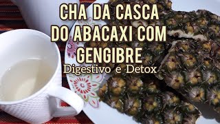 CHÁ DA CASCA DO ABACAXI COM GENGIBRE  DIGESTIVO DETOX E FORTALECE A IMUNIDADE  DICA DO DIA [upl. by Ahsinauq]