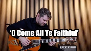 quotO Come All Ye Faithfulquot JAZZ GUITAR Arrangement [upl. by Phene]