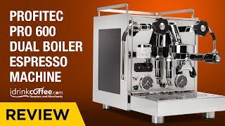 iDrinkCoffeecom Review  Profitec Pro 600 Dual Boiler Espresso Machine [upl. by Ayik]