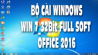 Bộ cài Windows 7 32Bit full soft office 2016  Vàng Phạm [upl. by Nigel]