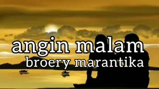 BROERY MARANTIKA  ANGIN MALAM  lirik [upl. by Sidalg765]