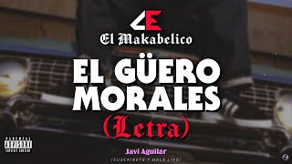 LETRA El Güero Morales  El Makabelico El Comando Exclusivo [upl. by Kutchins]