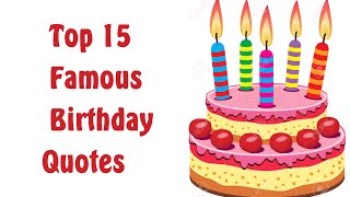 Top 15 Famous Birthday Quotes Wishes and Messages [upl. by Nina]