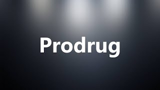 Prodrug  Medical Definition and Pronunciation [upl. by Erwin]