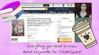 Everything you need to know about keywords for CreateSpace And KDP [upl. by Elfie72]