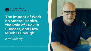 Scott Galloway The Impact of Work on Mental Health amp the Role of Luck in Success  Podcast Ep 573 [upl. by Neryt]