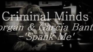 Morgan Garcia  Criminal Minds 3x04  Spank Me [upl. by Aon]