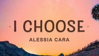 Alessia Cara  I Choose Lyrics  I Choose You [upl. by Aikkan]