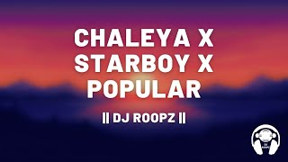 Chaleya X Starboy X Popular  DJ Roopz  Arijit Singh X The Weeknd [upl. by Rotciv914]