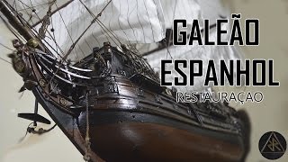 GALEÃO ESPANHOL  RESTAURAÇÃO [upl. by Kcirted505]