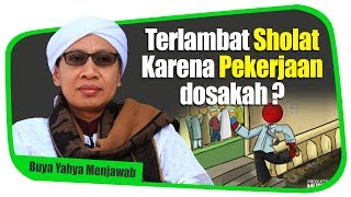 Terlambat Sholat Karena Pekerjaan Dosakah   Buya Yahya Menjawab [upl. by Nomaid]