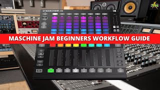 Maschine JAM BEGINNERS WORKFLOW GUIDE [upl. by Yssep]