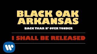 Black Oak Arkansas  I Shall Be Released Official Audio [upl. by Stiles262]