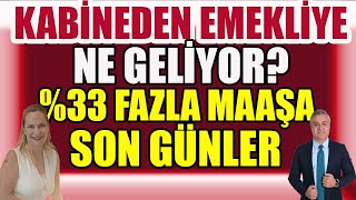 Kabineden Emekliye Ne Geliyor  33 Fazla Maaşa Son Günler [upl. by Ynnam976]