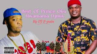 BEST OF PRINCE OKU NWAMAMA MIXTAPE BY DJ EPAIN [upl. by Snevets]